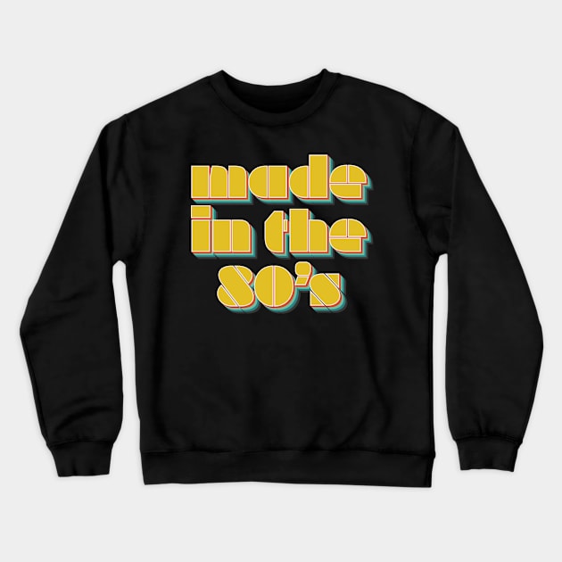 Made In The 80's Crewneck Sweatshirt by n23tees